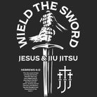 Black t-shirt with white graphic of a hand holding a sword and text 'Wield the Sword Jesus & Jiu Jitsu' on a black background.